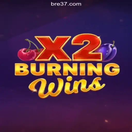 Exploring the Thrills of BurningWinsX2: An In-Depth Guide